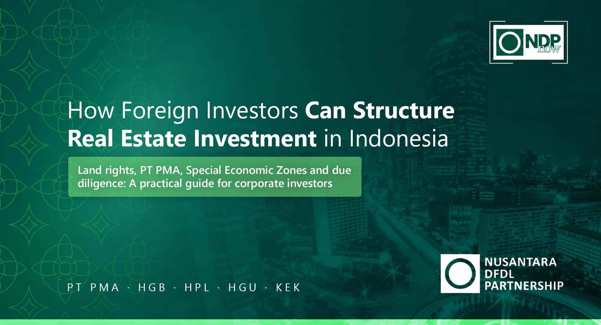 How Foreign Investors Can Structure Real Estate Investment in Indonesia A 2026 Guide for Corporate Investors, Funds and Foreign Buyers